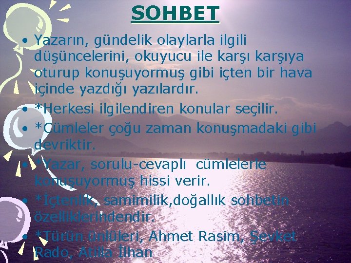 SOHBET • Yazarın, gündelik olaylarla ilgili düşüncelerini, okuyucu ile karşıya oturup konuşuyormuş gibi içten