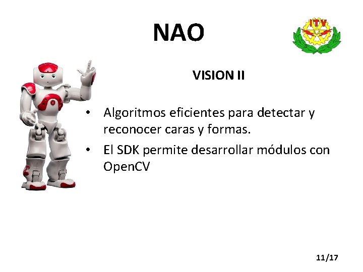 NAO VISION II • Algoritmos eficientes para detectar y reconocer caras y formas. •