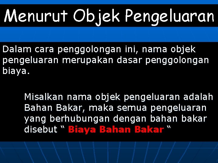 Menurut Objek Pengeluaran Dalam cara penggolongan ini, nama objek pengeluaran merupakan dasar penggolongan biaya.