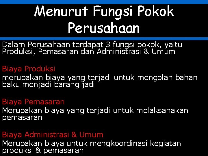 Menurut Fungsi Pokok Perusahaan Dalam Perusahaan terdapat 3 fungsi pokok, yaitu Produksi, Pemasaran dan