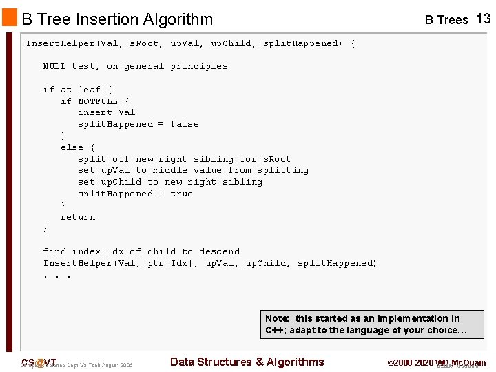 B Tree Insertion Algorithm B Trees 13 Insert. Helper(Val, s. Root, up. Val, up. B Tree Insertion Algorithm B Trees 13 Insert. Helper(Val, s. Root, up. Val, up.