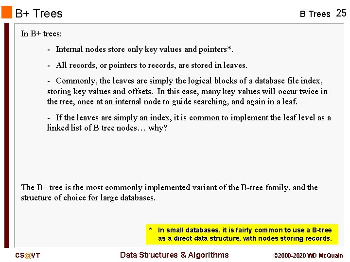 B+ Trees B Trees 25 In B+ trees: - Internal nodes store only key B+ Trees B Trees 25 In B+ trees: - Internal nodes store only key