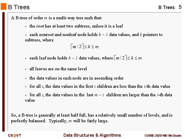 B Trees 5 A B-tree of order m is a multi-way tree such that: B Trees 5 A B-tree of order m is a multi-way tree such that: