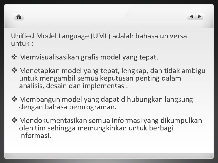 Unified Model Language (UML) adalah bahasa universal untuk : v Memvisualisasikan grafis model yang