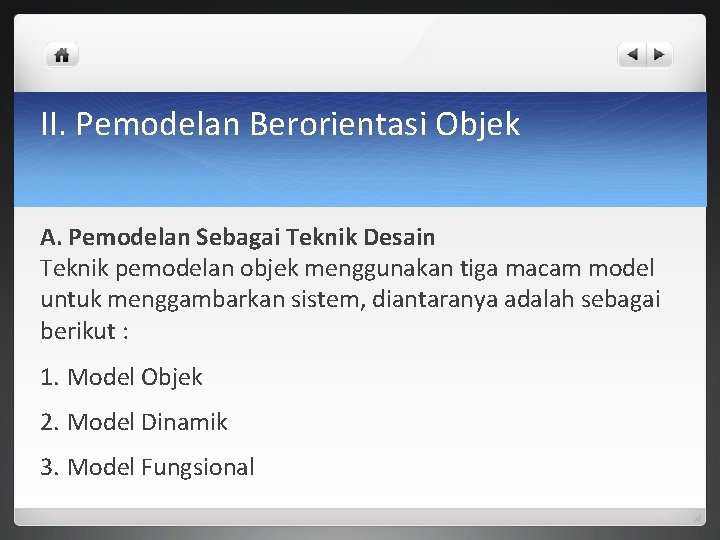 II. Pemodelan Berorientasi Objek A. Pemodelan Sebagai Teknik Desain Teknik pemodelan objek menggunakan tiga