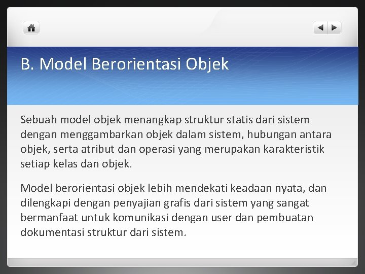 B. Model Berorientasi Objek Sebuah model objek menangkap struktur statis dari sistem dengan menggambarkan