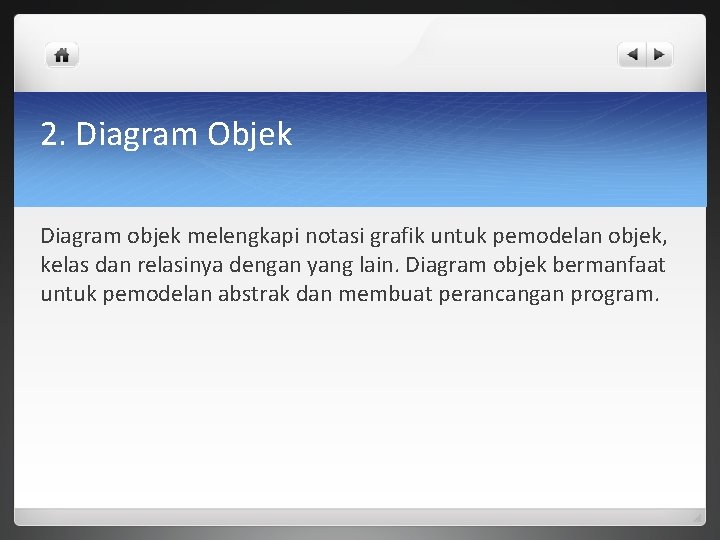 2. Diagram Objek Diagram objek melengkapi notasi grafik untuk pemodelan objek, kelas dan relasinya