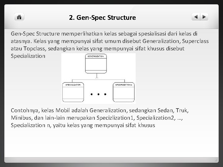 2. Gen-Spec Structure memperlihatkan kelas sebagai spesialisasi dari kelas di atasnya. Kelas yang mempunyai