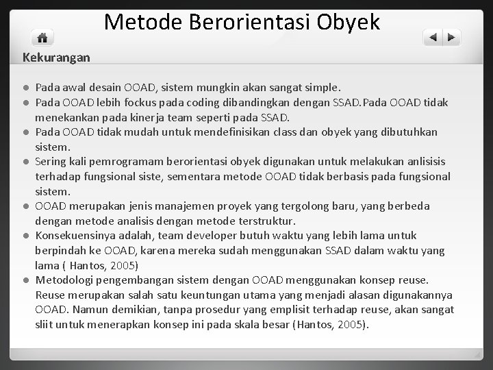 Metode Berorientasi Obyek Kekurangan l l l l Pada awal desain OOAD, sistem mungkin