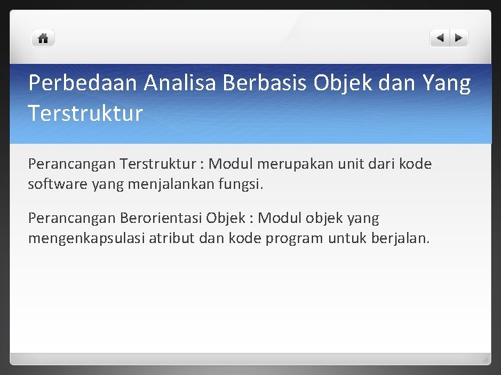 Perbedaan Analisa Berbasis Objek dan Yang Terstruktur Perancangan Terstruktur : Modul merupakan unit dari