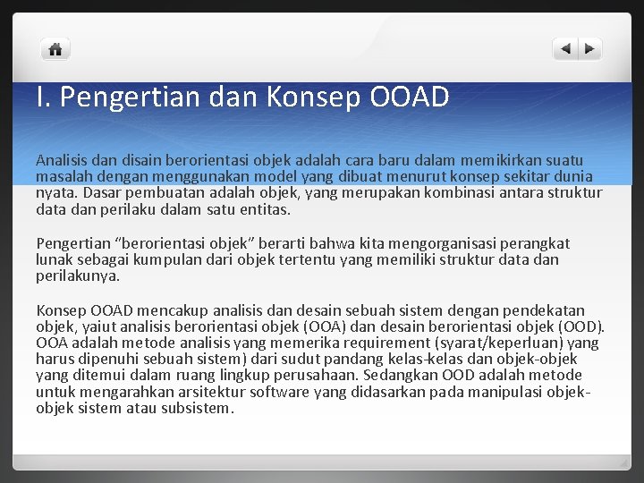 I. Pengertian dan Konsep OOAD Analisis dan disain berorientasi objek adalah cara baru dalam