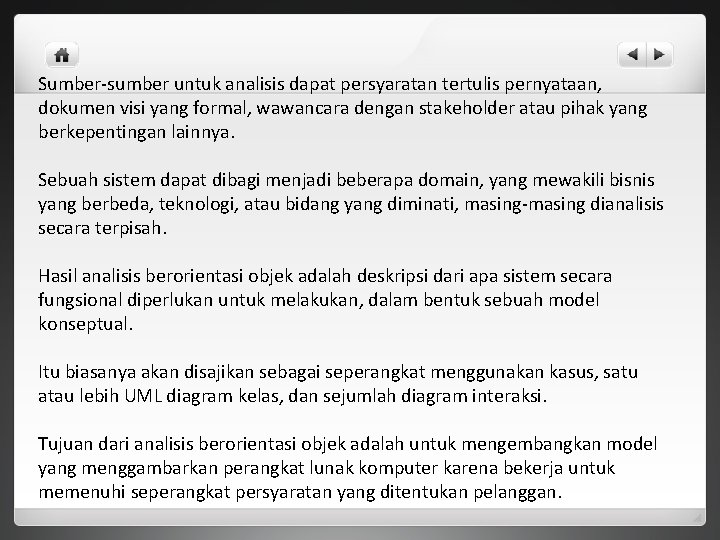 Sumber-sumber untuk analisis dapat persyaratan tertulis pernyataan, dokumen visi yang formal, wawancara dengan stakeholder