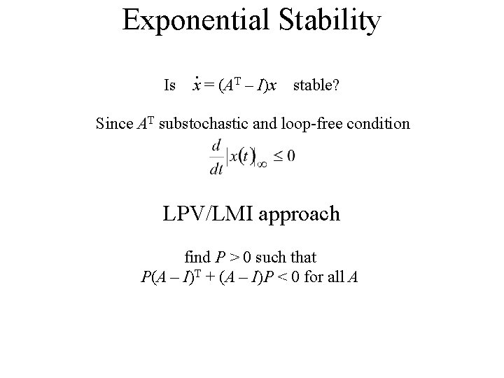 Exponential Stability Is x = (AT – I)x stable? Since AT substochastic and loop-free