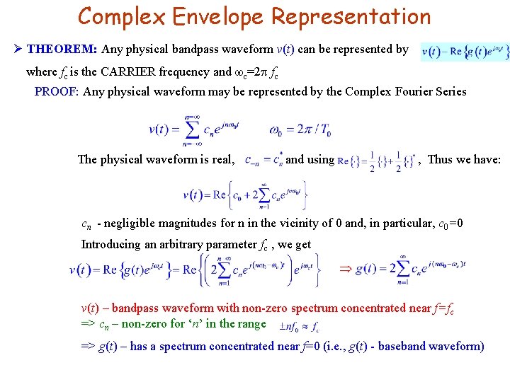 Complex Envelope Representation Ø THEOREM: Any physical bandpass waveform v(t) can be represented by