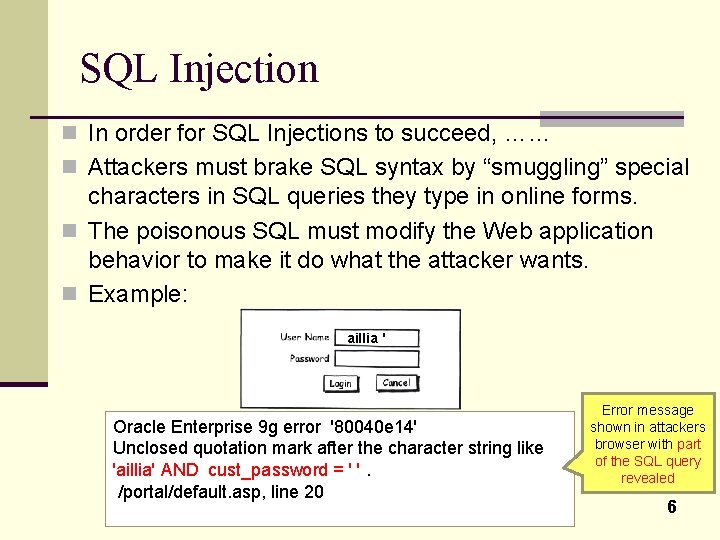 SQL Injection n In order for SQL Injections to succeed, …… n Attackers must