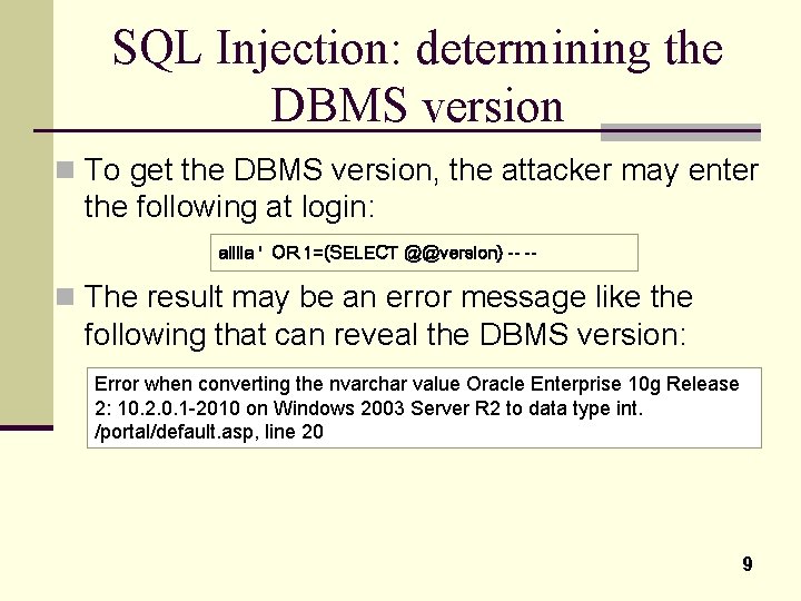 SQL Injection: determining the DBMS version n To get the DBMS version, the attacker