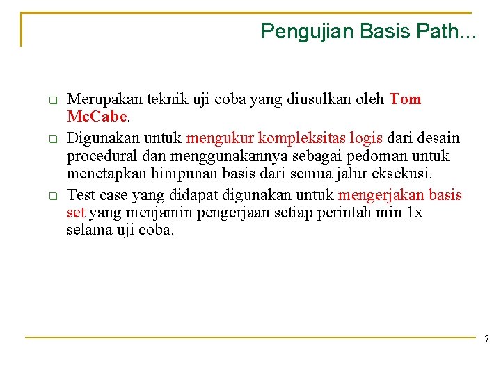 Pengujian Basis Path. . . Merupakan teknik uji coba yang diusulkan oleh Tom Mc.