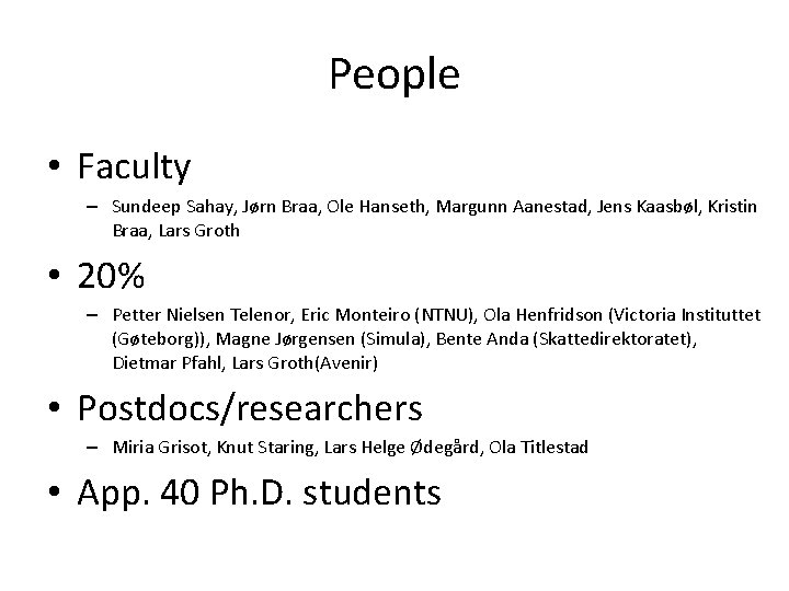 People • Faculty – Sundeep Sahay, Jørn Braa, Ole Hanseth, Margunn Aanestad, Jens Kaasbøl,