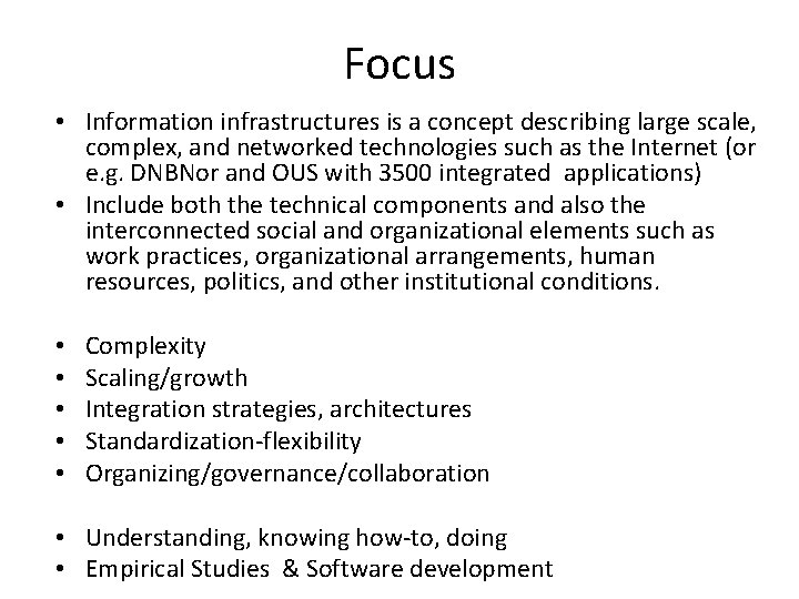 Focus • Information infrastructures is a concept describing large scale, complex, and networked technologies