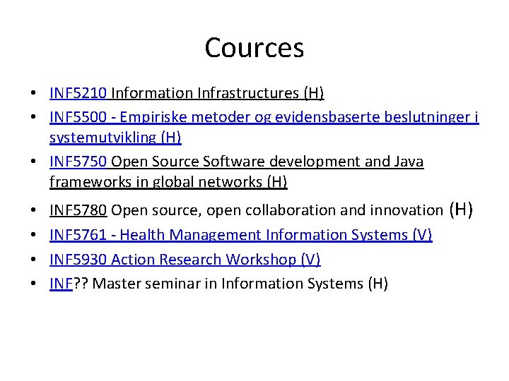 Cources • INF 5210 Information Infrastructures (H) • INF 5500 - Empiriske metoder og