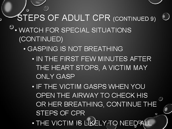 STEPS OF ADULT CPR (CONTINUED 9) • WATCH FOR SPECIAL SITUATIONS (CONTINUED) • GASPING