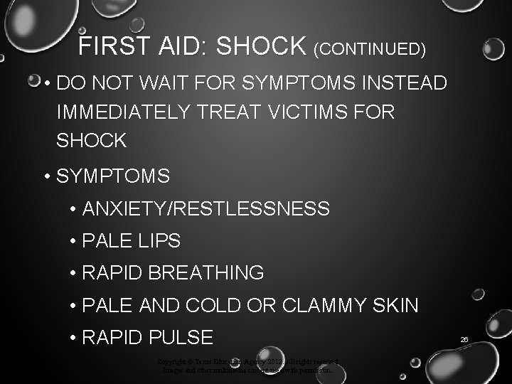 FIRST AID: SHOCK (CONTINUED) • DO NOT WAIT FOR SYMPTOMS INSTEAD IMMEDIATELY TREAT VICTIMS