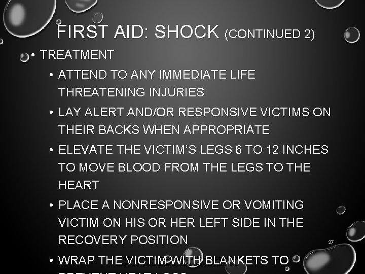 FIRST AID: SHOCK (CONTINUED 2) • TREATMENT • ATTEND TO ANY IMMEDIATE LIFE THREATENING