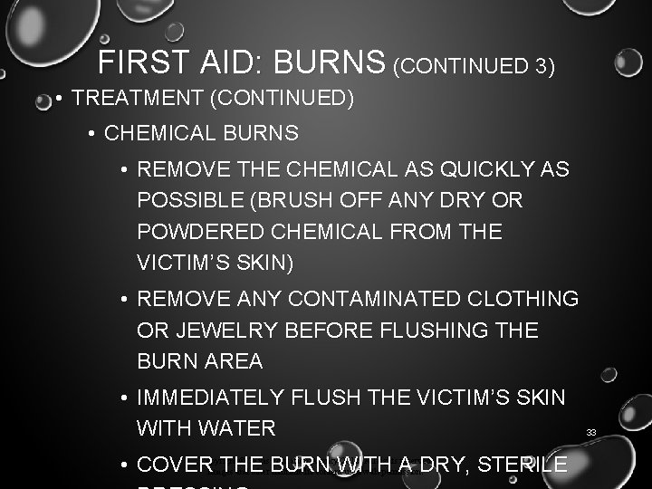 FIRST AID: BURNS (CONTINUED 3) • TREATMENT (CONTINUED) • CHEMICAL BURNS • REMOVE THE