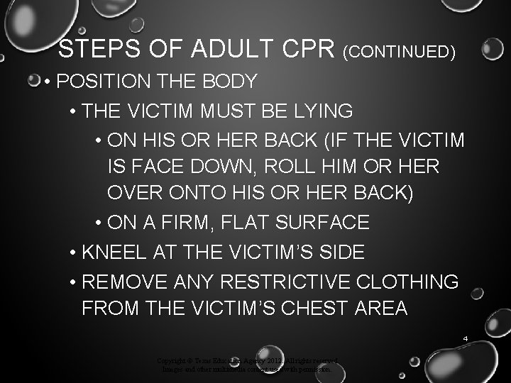 STEPS OF ADULT CPR (CONTINUED) • POSITION THE BODY • THE VICTIM MUST BE
