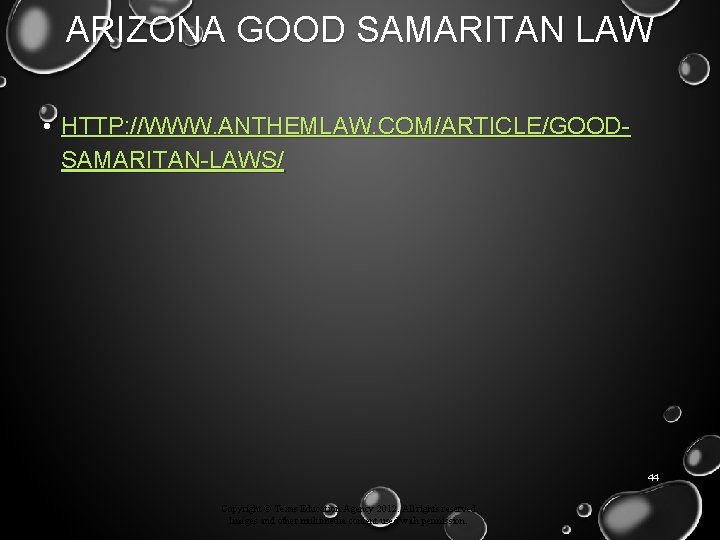 ARIZONA GOOD SAMARITAN LAW • HTTP: //WWW. ANTHEMLAW. COM/ARTICLE/GOODSAMARITAN-LAWS/ 44 Copyright © Texas Education