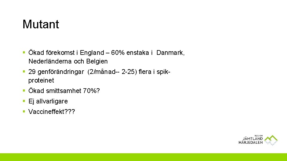 Mutant § Ökad förekomst i England – 60% enstaka i Danmark, Nederländerna och Belgien