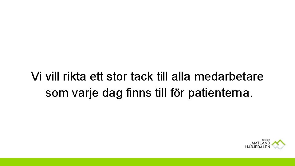 Vi vill rikta ett stor tack till alla medarbetare som varje dag finns till