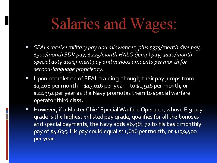 Salaries and Wages: SEALs receive military pay and allowances, plus $375/month dive pay, $300/month