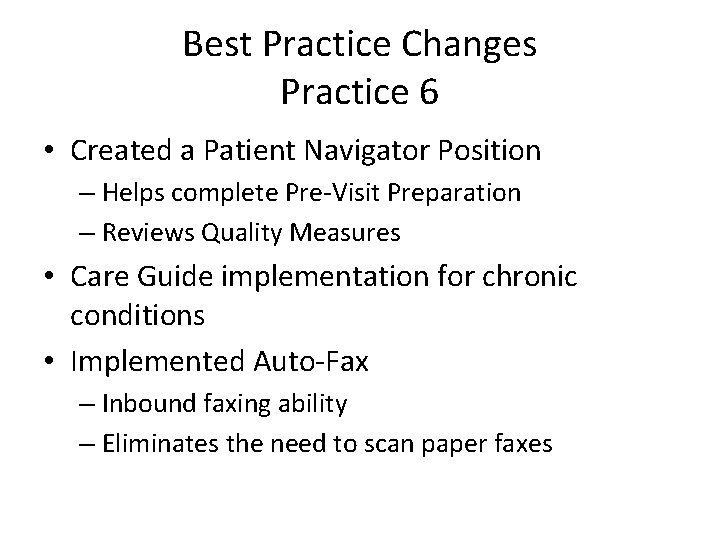 Best Practice Changes Practice 6 • Created a Patient Navigator Position – Helps complete