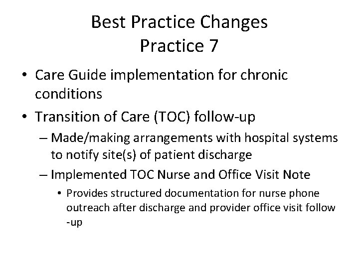 Best Practice Changes Practice 7 • Care Guide implementation for chronic conditions • Transition