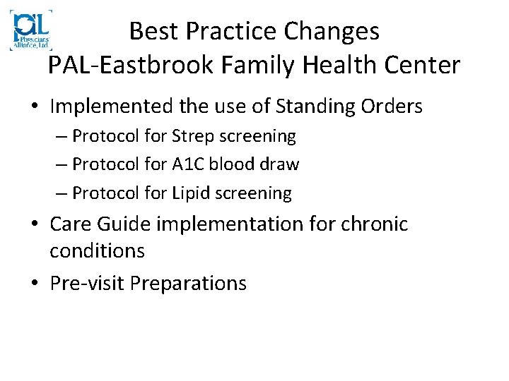 Best Practice Changes PAL-Eastbrook Family Health Center • Implemented the use of Standing Orders