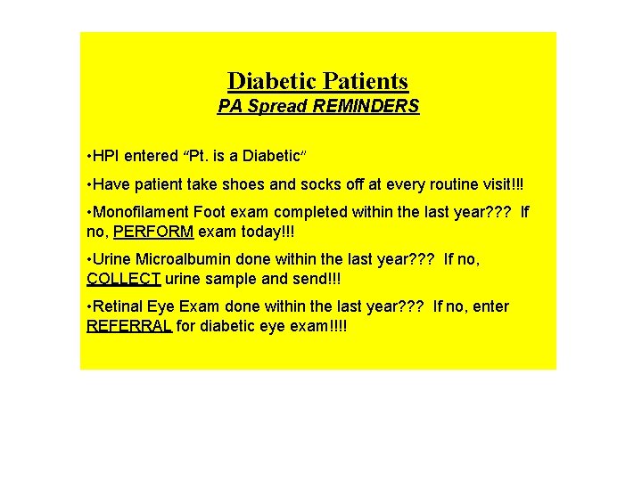 Diabetic Patients PA Spread REMINDERS • HPI entered “Pt. is a Diabetic” • Have