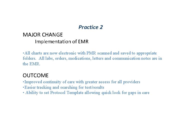 Practice 2 MAJOR CHANGE Implementation of EMR • All charts are now electronic with