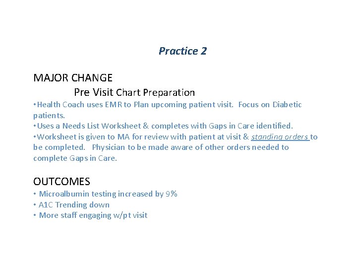Practice 2 MAJOR CHANGE Pre Visit Chart Preparation • Health Coach uses EMR to