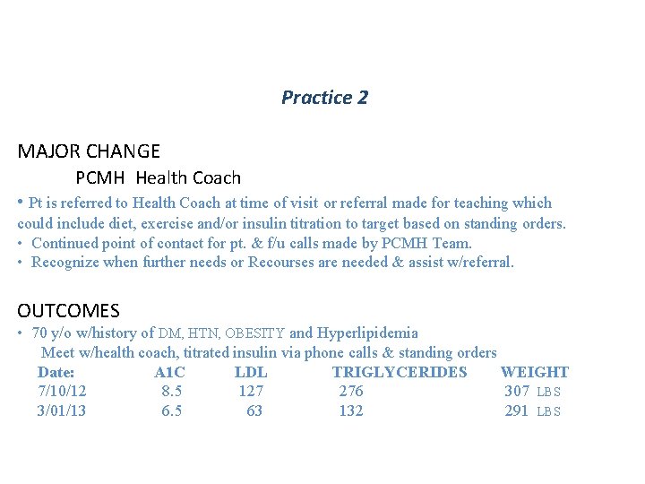 Practice 2 MAJOR CHANGE PCMH Health Coach • Pt is referred to Health Coach