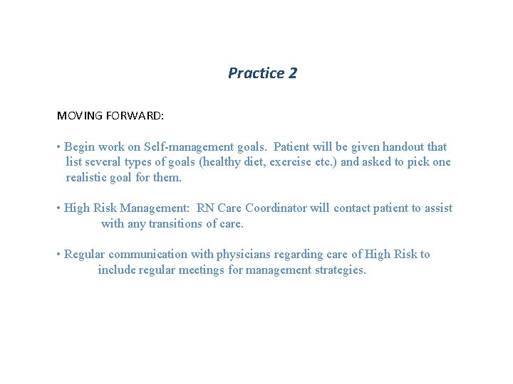 Practice 2 MOVING FORWARD: • Begin work on Self-management goals. Patient will be given