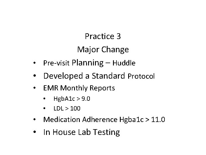 Practice 3 Major Change • Pre-visit Planning – Huddle • Developed a Standard Protocol