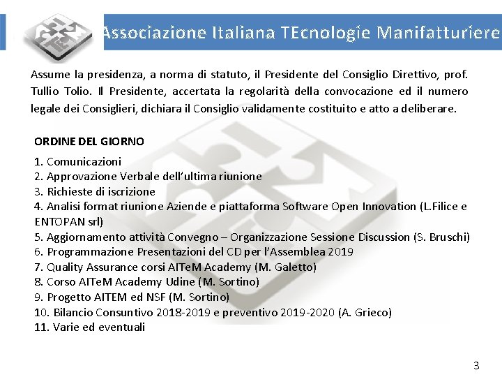 Associazione Italiana TEcnologie Manifatturiere Assume la presidenza, a norma di statuto, il Presidente del