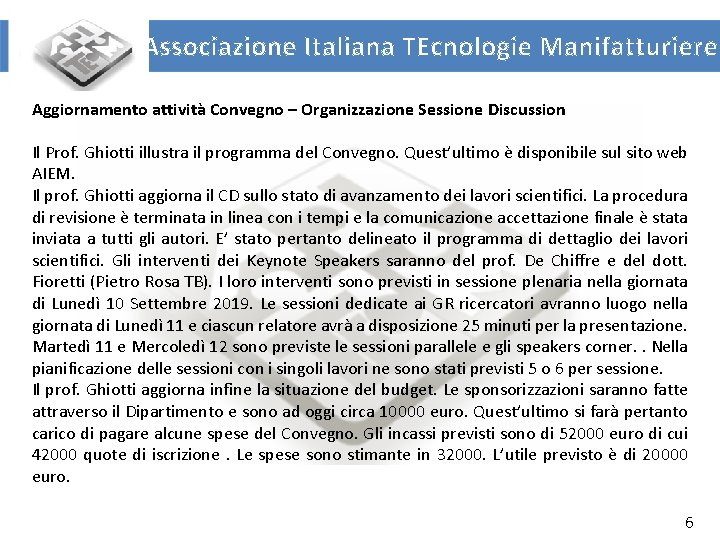 Associazione Italiana TEcnologie Manifatturiere Aggiornamento attività Convegno – Organizzazione Sessione Discussion Il Prof. Ghiotti