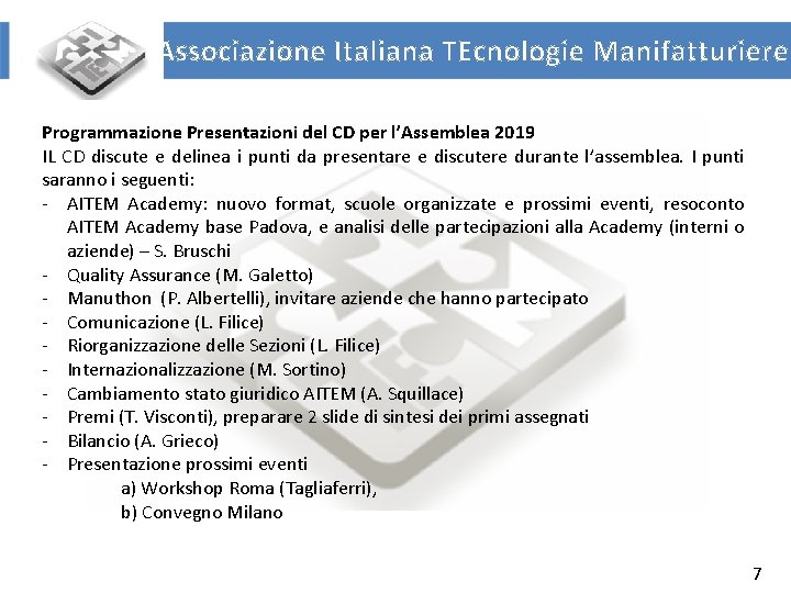 Associazione Italiana TEcnologie Manifatturiere Programmazione Presentazioni del CD per l’Assemblea 2019 IL CD discute