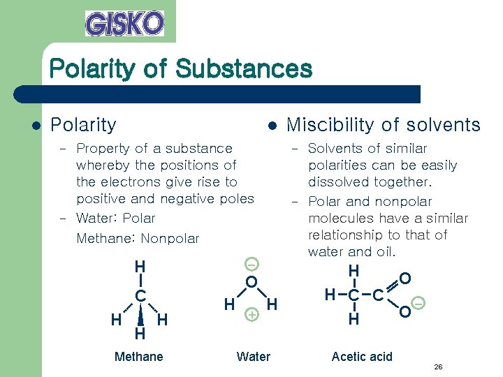 Polarity of Substances l Polarity – – l Property of a substance whereby the
