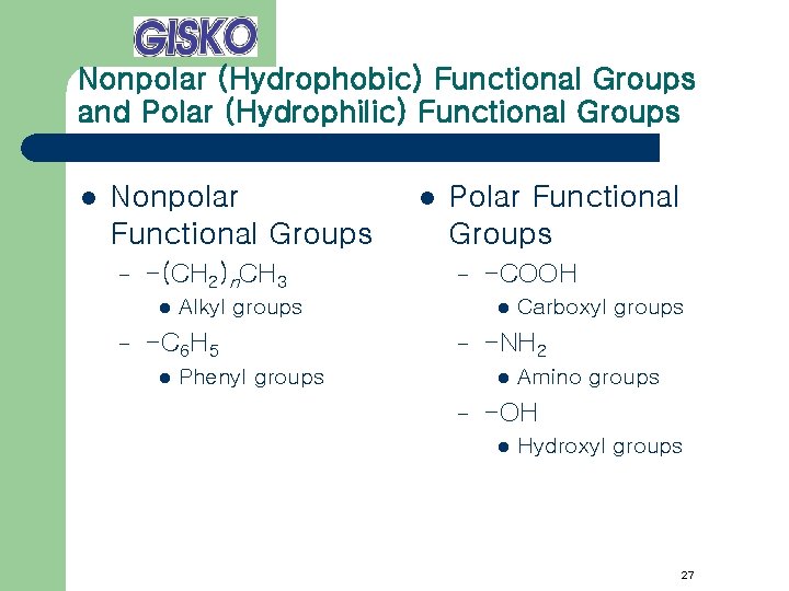 Nonpolar (Hydrophobic) Functional Groups and Polar (Hydrophilic) Functional Groups l Nonpolar Functional Groups –