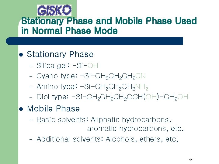 Stationary Phase and Mobile Phase Used in Normal Phase Mode l Stationary Phase –