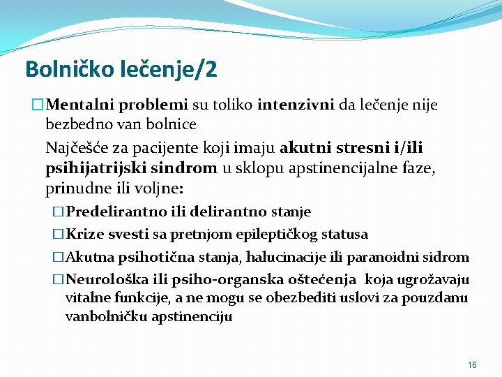 Bolničko lečenje/2 �Mentalni problemi su toliko intenzivni da lečenje nije bezbedno van bolnice Najčešće