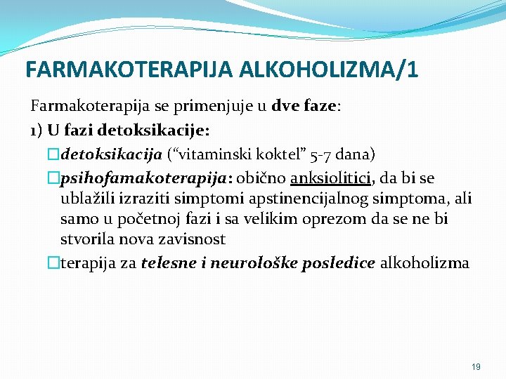 FARMAKOTERAPIJA ALKOHOLIZMA/1 Farmakoterapija se primenjuje u dve faze: 1) U fazi detoksikacije: �detoksikacija (“vitaminski